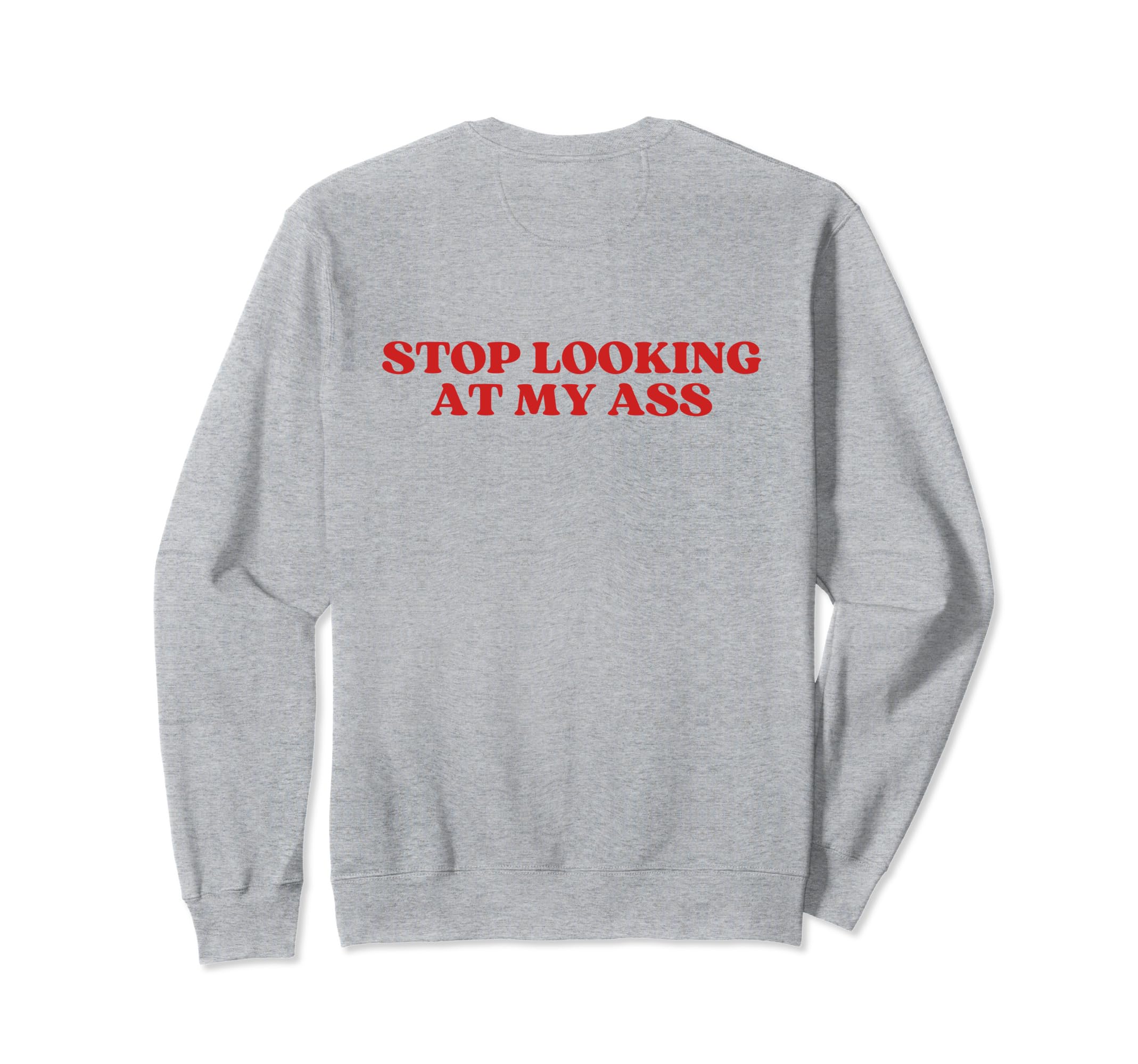 Stop Looking My Ass Y2K Aesthetic Sweatshirt - Aesthetic Graphic Men Women - T-Shirt, Sweatshirt, Hoodie