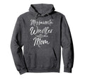 Wrestling Mother Gift My Favorite Hoodie - Custom Art Print for Adults - T-Shirt, Sweatshirt, Hoodie