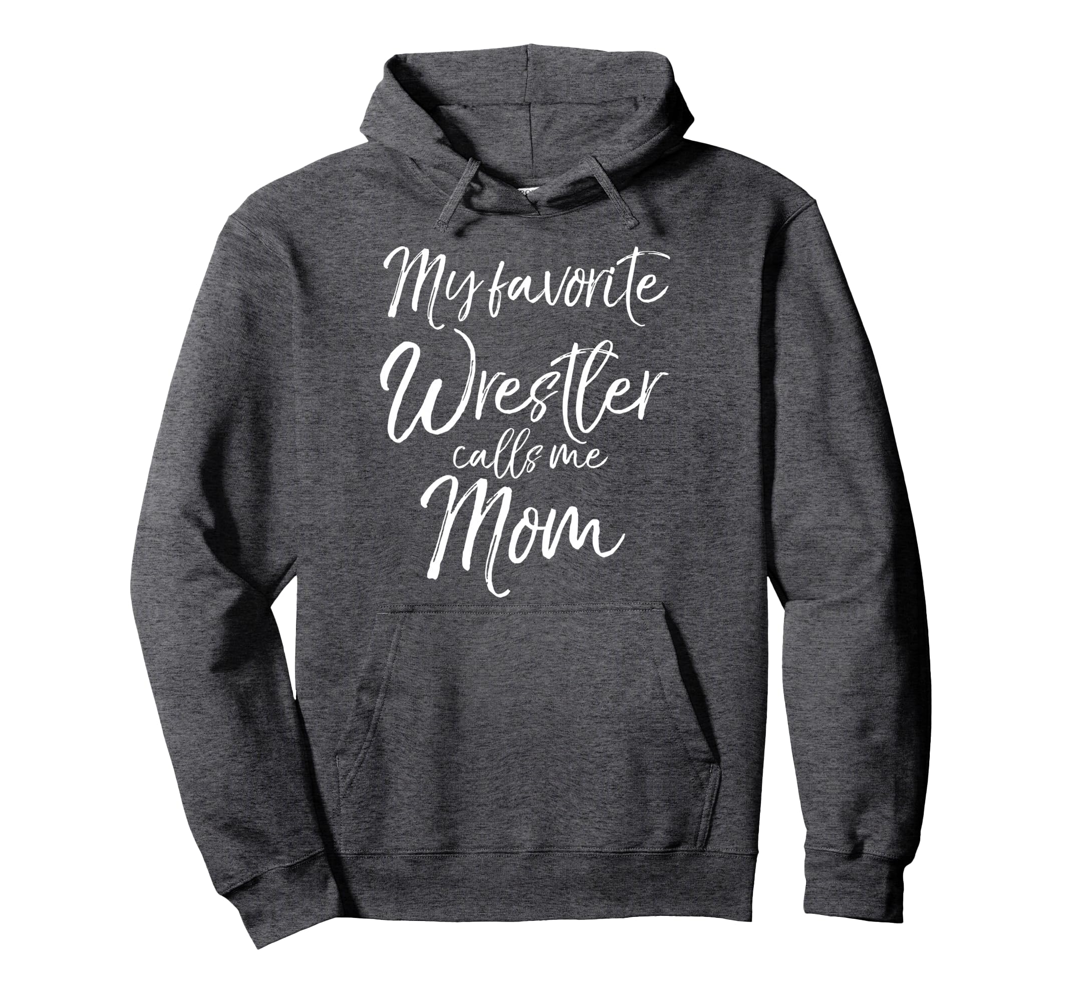 Wrestling Mother Gift My Favorite Hoodie - Custom Art Print for Adults - T-Shirt, Sweatshirt, Hoodie