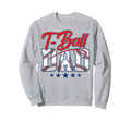 T Ball Dad Baseball Dad Daddy Sweatshirt - Fun Novelty Design Men Women - T-Shirt, Sweatshirt, Hoodie