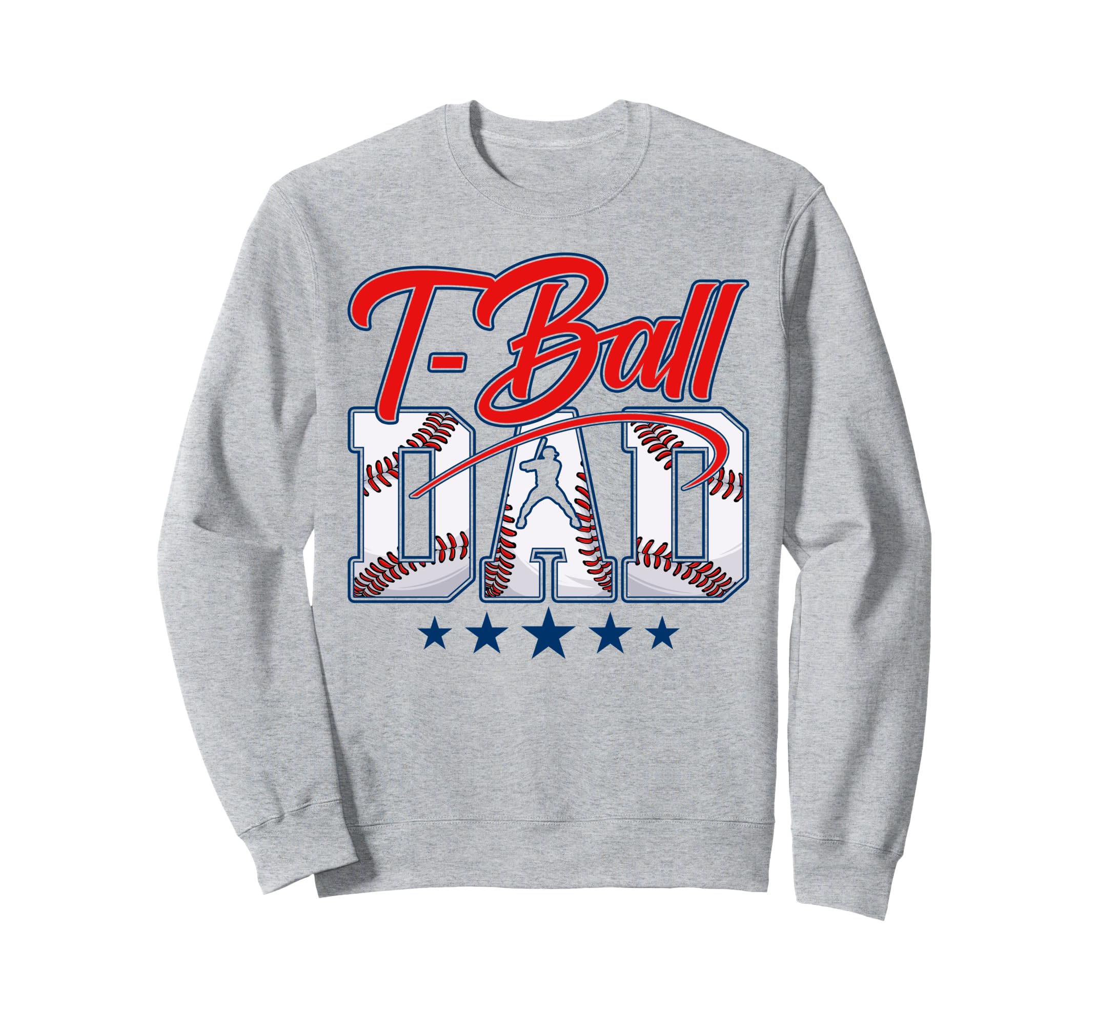 T Ball Dad Baseball Dad Daddy Sweatshirt - Fun Novelty Design Men Women - T-Shirt, Sweatshirt, Hoodie