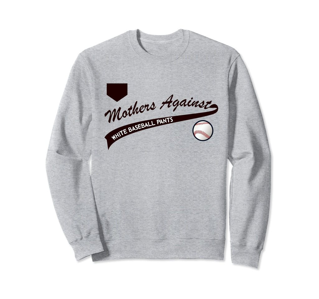 Baseball Mom Mothers Against White Sweatshirt - Novelty Apparel for Adults - T-Shirt, Sweatshirt, Hoodie