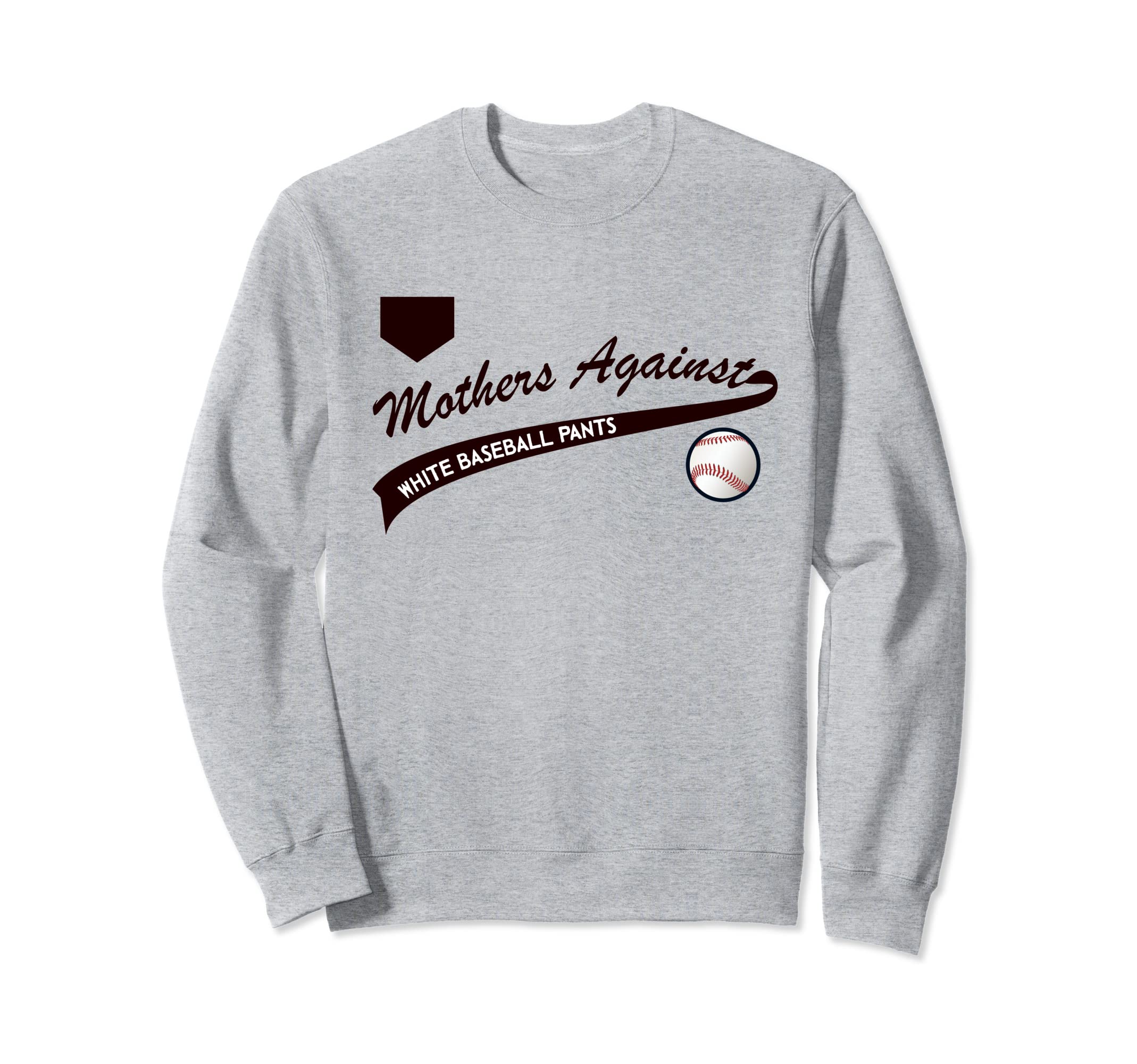 Baseball Mom Mothers Against White Sweatshirt - Novelty Apparel for Adults - T-Shirt, Sweatshirt, Hoodie
