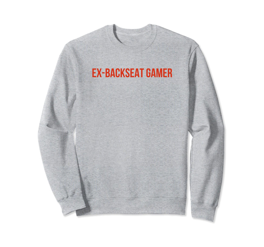 Ex Backseat Gamer Funny Y2K Sweatshirt - Fun Novelty Design Unisex - T-Shirt, Sweatshirt, Hoodie