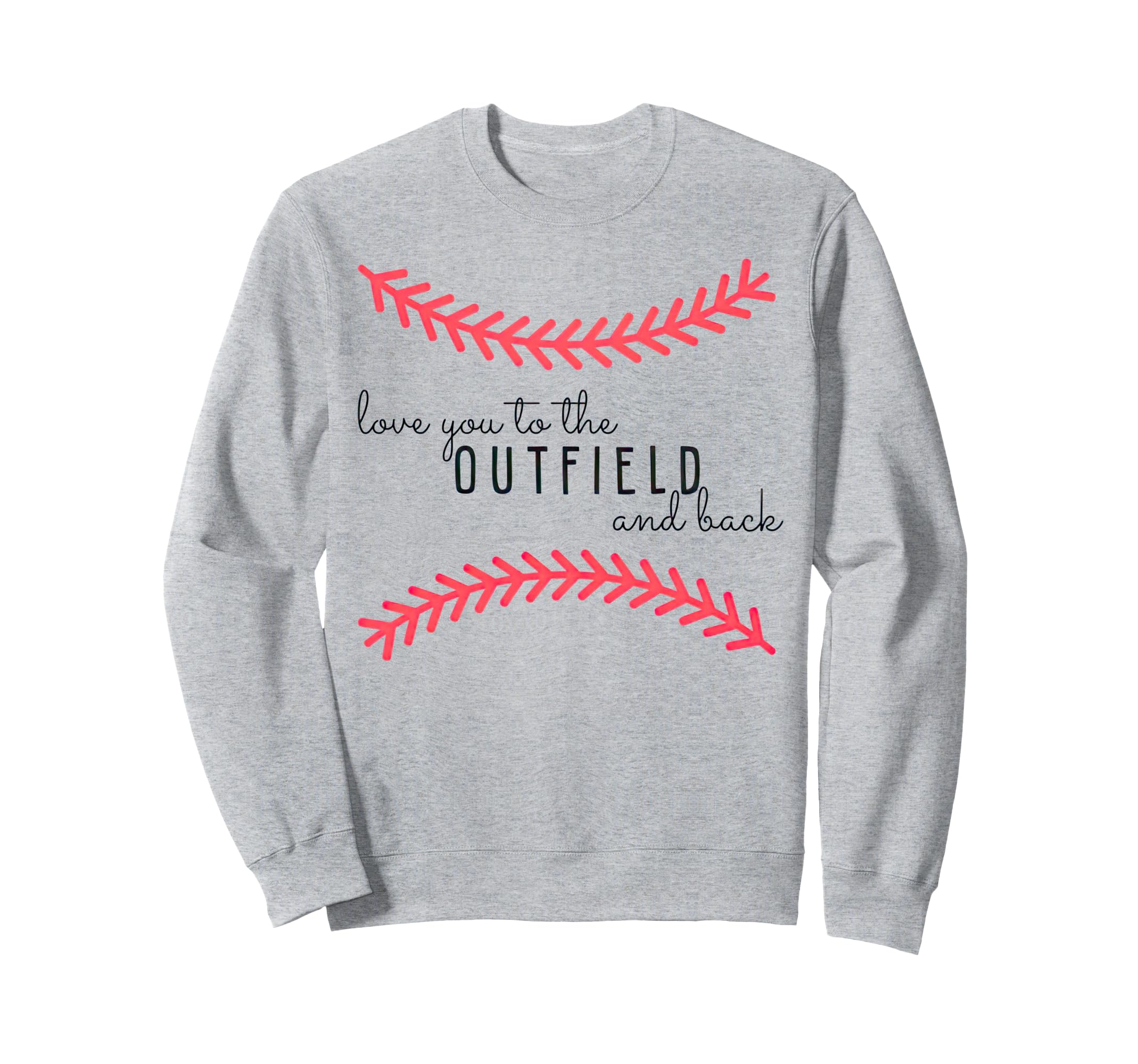 Love You To Outfield And Back Sweatshirt - Streetwear Style Unisex - T-Shirt, Sweatshirt, Hoodie