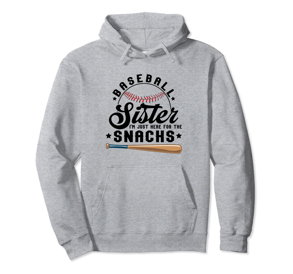 Baseball Sister Just Here Snacks Funny Hoodie - Graphic Print Men Women - T-Shirt, Sweatshirt, Hoodie