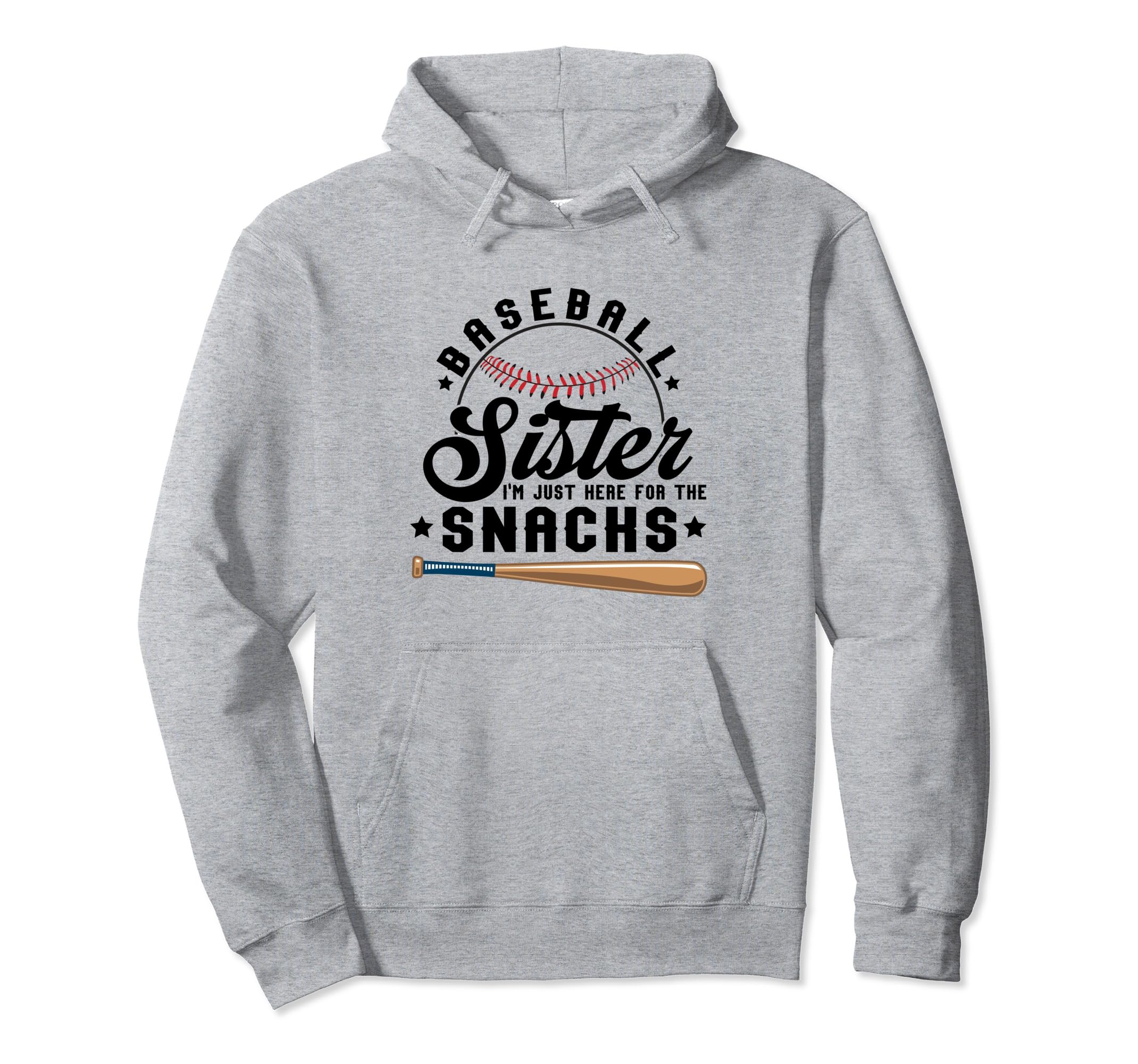 Baseball Sister Just Here Snacks Funny Hoodie - Graphic Print Men Women - T-Shirt, Sweatshirt, Hoodie