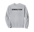 Chemically Calm Y2K Aesthetic Sweatshirt - Streetwear Style for Adults - T-Shirt, Sweatshirt, Hoodie