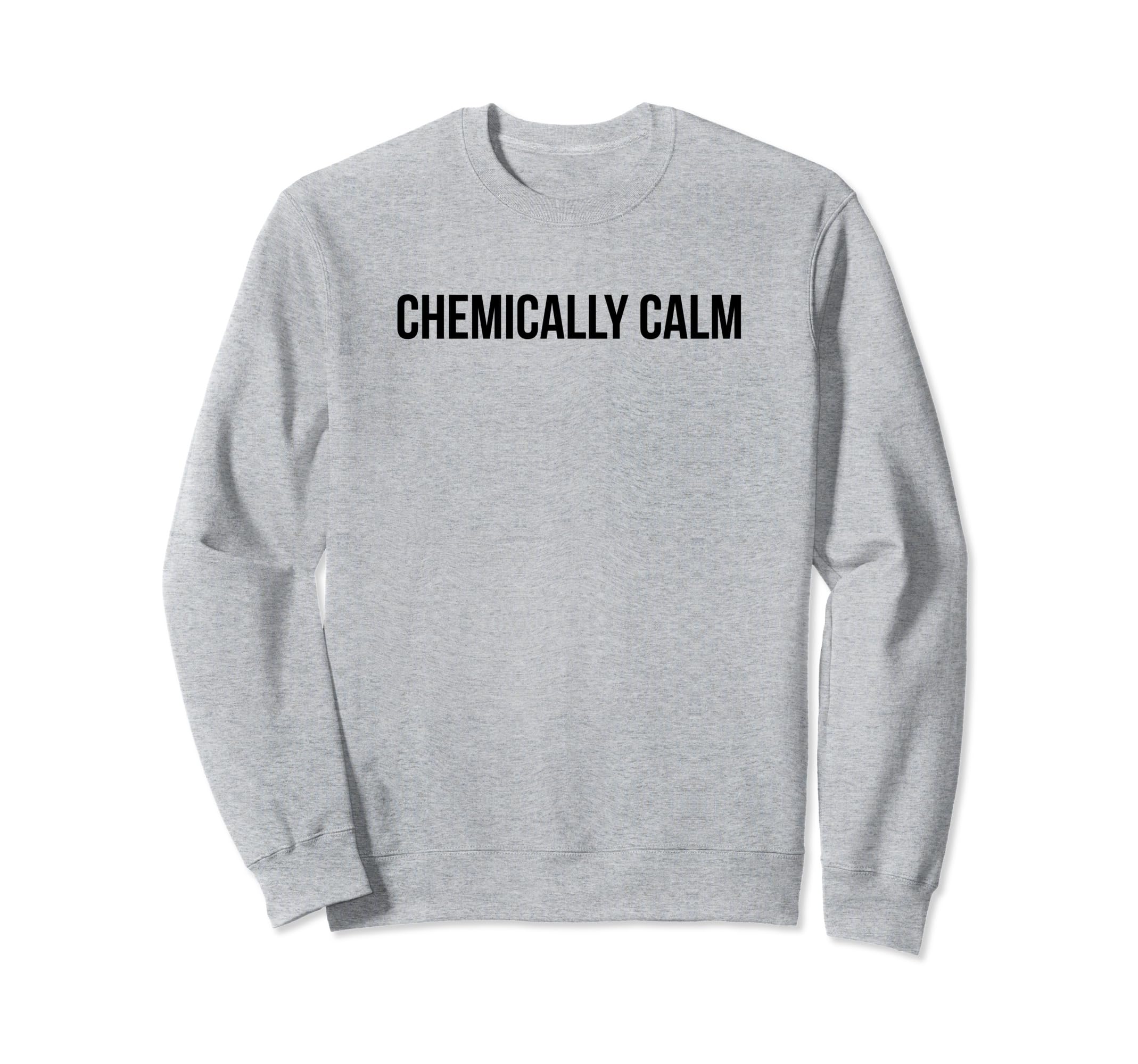 Chemically Calm Y2K Aesthetic Sweatshirt - Streetwear Style for Adults - T-Shirt, Sweatshirt, Hoodie