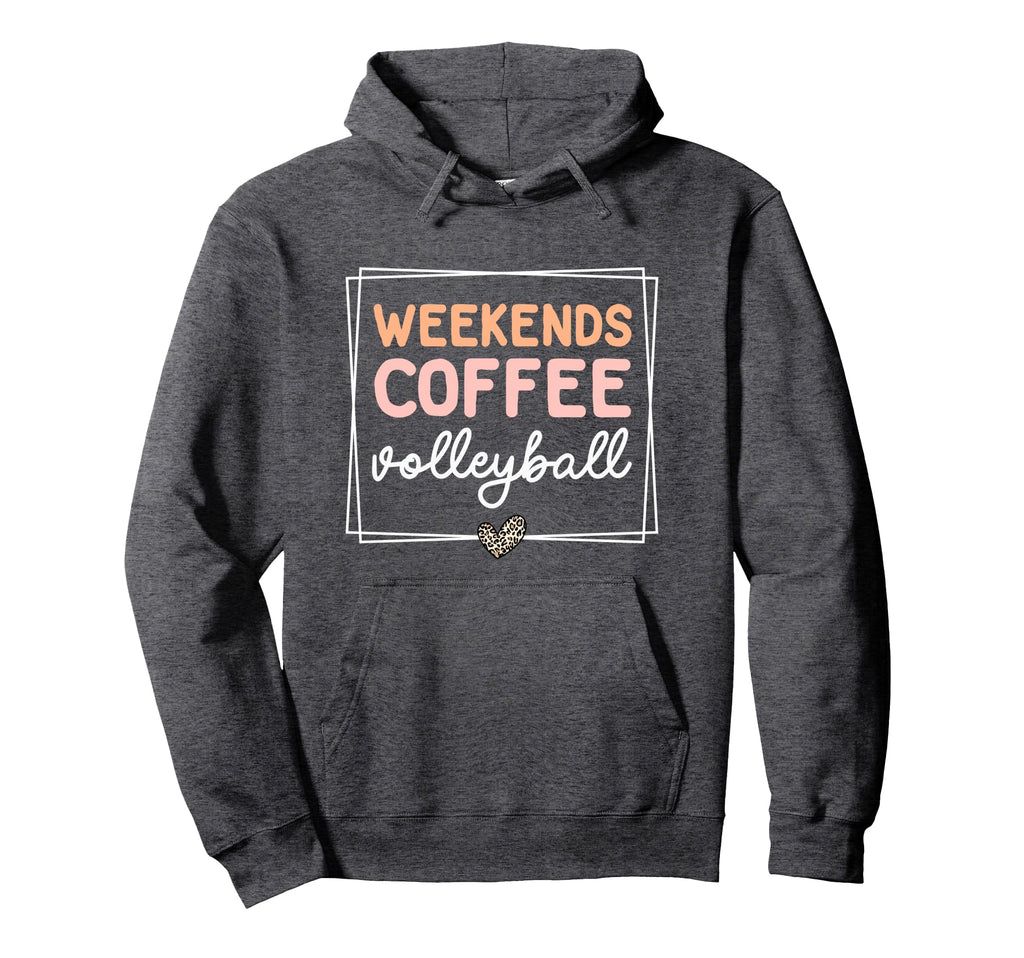 Weekends Coffee Volleyball Mom Life Sayings Hoodie - Novelty Apparel Unisex - T-Shirt, Sweatshirt, Hoodie