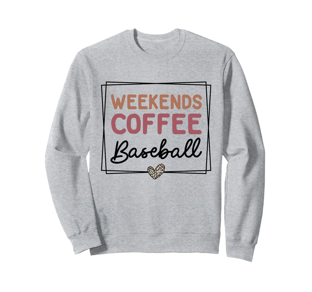 Weekends Coffee Baseball Mom Life Sweatshirt - Casual Everyday Wear Unisex - T-Shirt, Sweatshirt, Hoodie