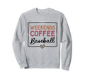 Weekends Coffee Baseball Mom Life Sweatshirt - Casual Everyday Wear Unisex - T-Shirt, Sweatshirt, Hoodie
