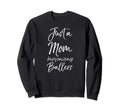 Basketball Mother Gift Just Sweatshirt - Casual Everyday Wear Men Women - T-Shirt, Sweatshirt, Hoodie