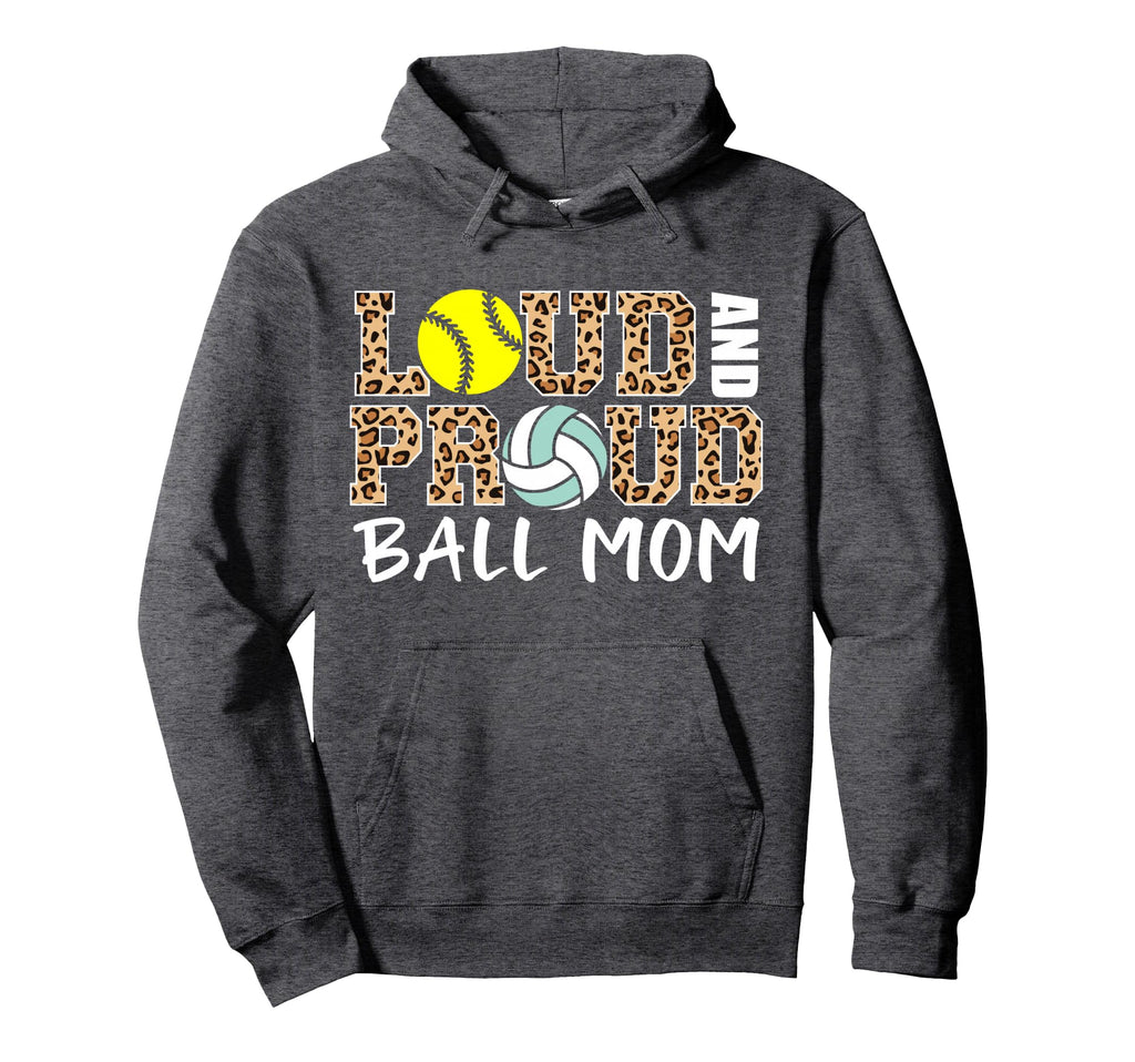 Loud And Proud Ball Mom Leopard Hoodie - Novelty Apparel Men Women - T-Shirt, Sweatshirt, Hoodie