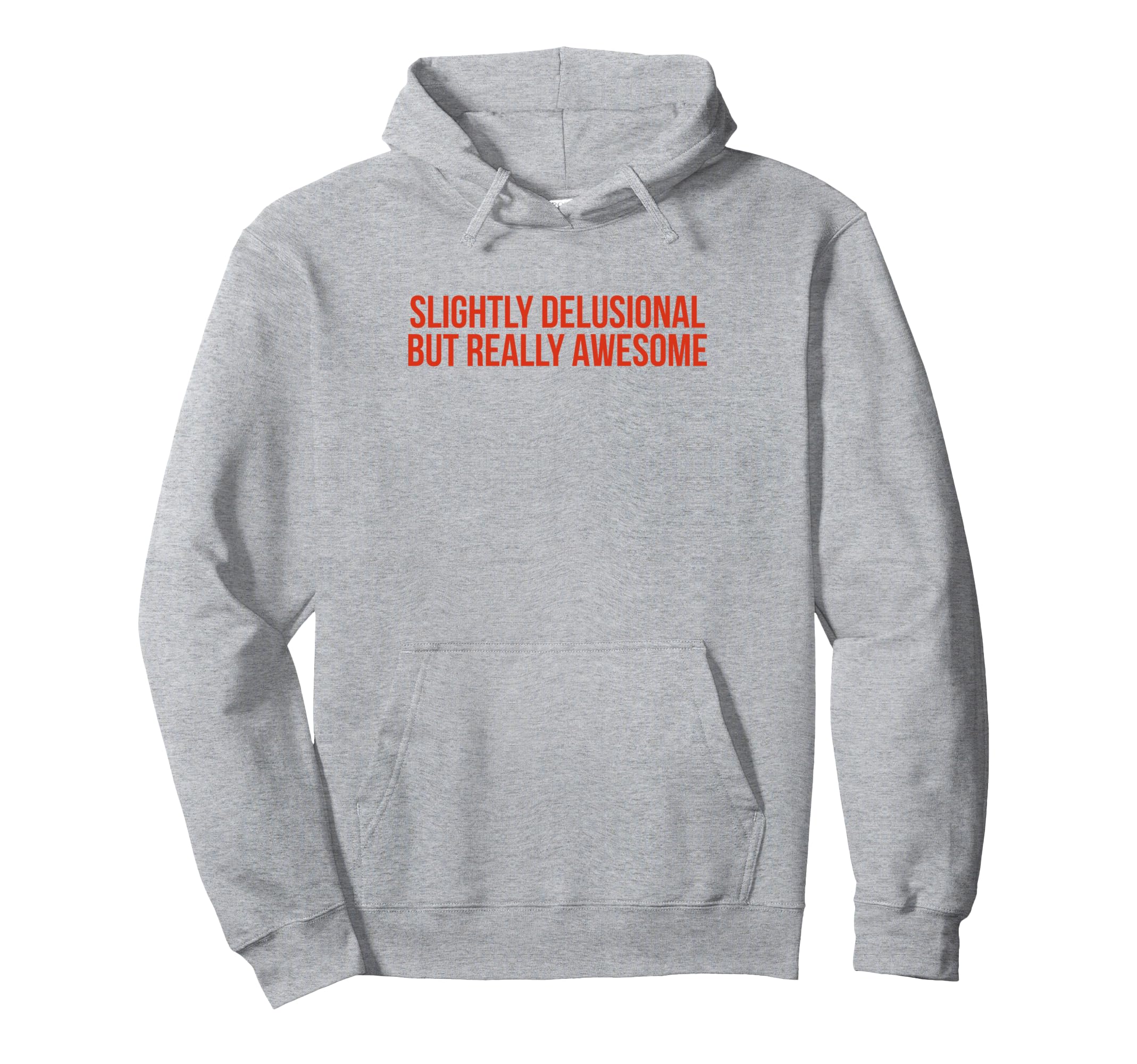 Slightly Delusional But Really Awesome Funny Hoodie - Graphic Print Unisex - T-Shirt, Sweatshirt, Hoodie