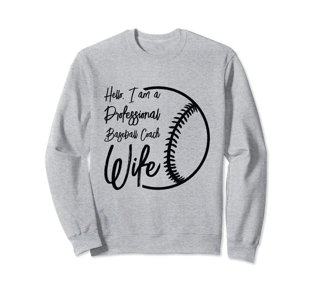 Baseball Coach Wife Professional Mom Sweatshirt - Novelty Apparel Unisex - T-Shirt, Sweatshirt, Hoodie