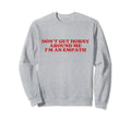 Dont Get Horny Around Me Im Sweatshirt - Aesthetic Graphic for Adults - T-Shirt, Sweatshirt, Hoodie