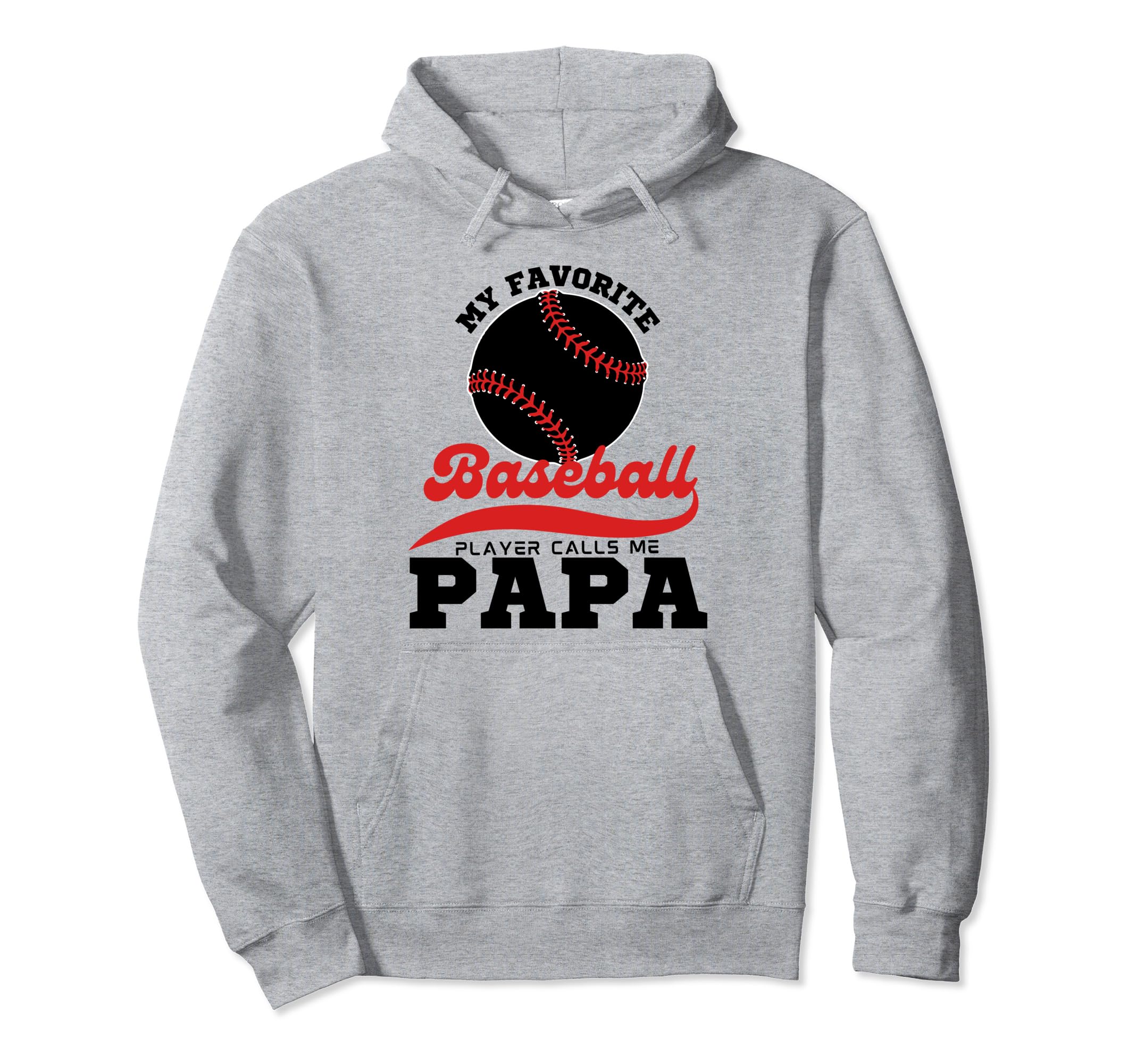 My Favorite Baseball Player Calls Me Papa Hoodie - Novelty Apparel Unisex - T-Shirt, Sweatshirt, Hoodie