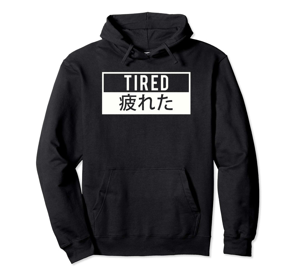 Tired Japanese Aesthetic Vaporwave Anti Hoodie - Fun Novelty Design Unisex - T-Shirt, Sweatshirt, Hoodie