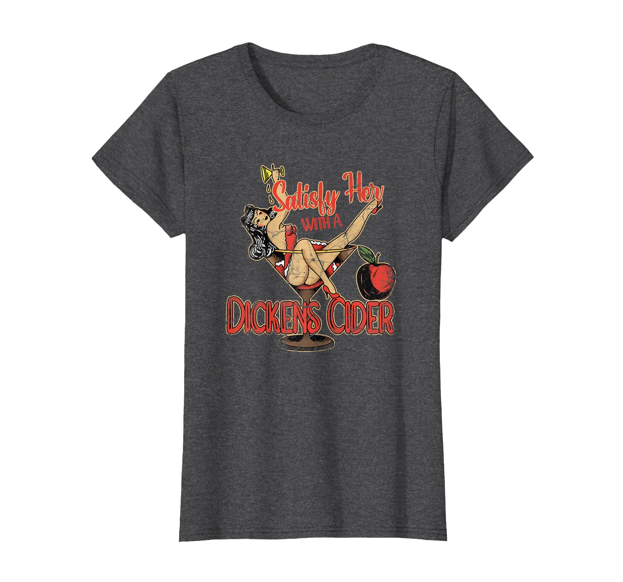 Satisfy Her Dickins Cider Distressed T-Shirt - Graphic Print Men Women - T-Shirt, Sweatshirt, Hoodie