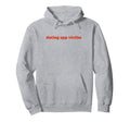 Dating App Victim Funny Y2K Aesthetic Hoodie - Custom Art Print Men Women - T-Shirt, Sweatshirt, Hoodie