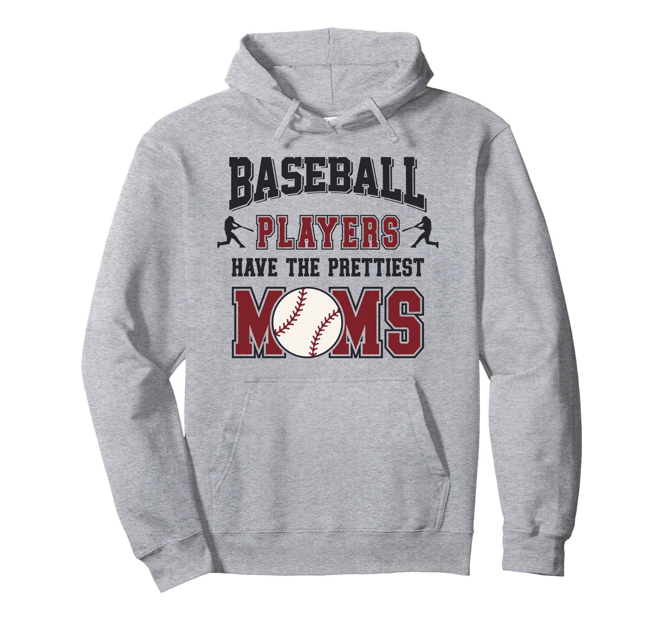 Baseball Players Have Prettiest Moms Hoodie - Streetwear Style Unisex - T-Shirt, Sweatshirt, Hoodie