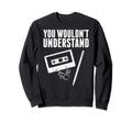 You Wouldnt Understand Cassette Sweatshirt - Fun Novelty Design Men Women - T-Shirt, Sweatshirt, Hoodie