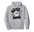 Hey Batter Batter Swing Baseball Mom Hoodie - Novelty Apparel Men Women - T-Shirt, Sweatshirt, Hoodie