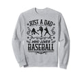 Just Dad Who Loves Baseball Funny Sweatshirt - Custom Art Print Men Women - T-Shirt, Sweatshirt, Hoodie