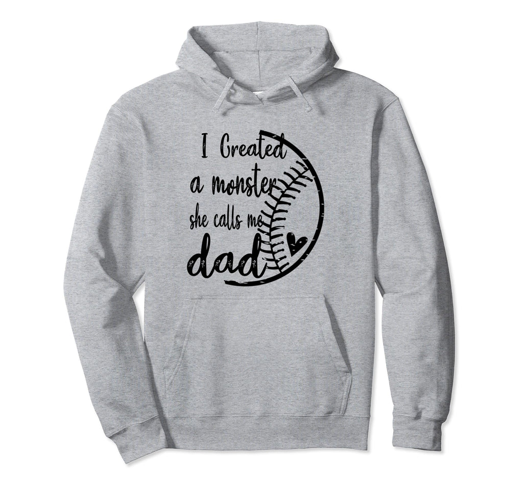 I Created Monster She Call Me Dad Hoodie - Casual Everyday Wear for Adults - T-Shirt, Sweatshirt, Hoodie