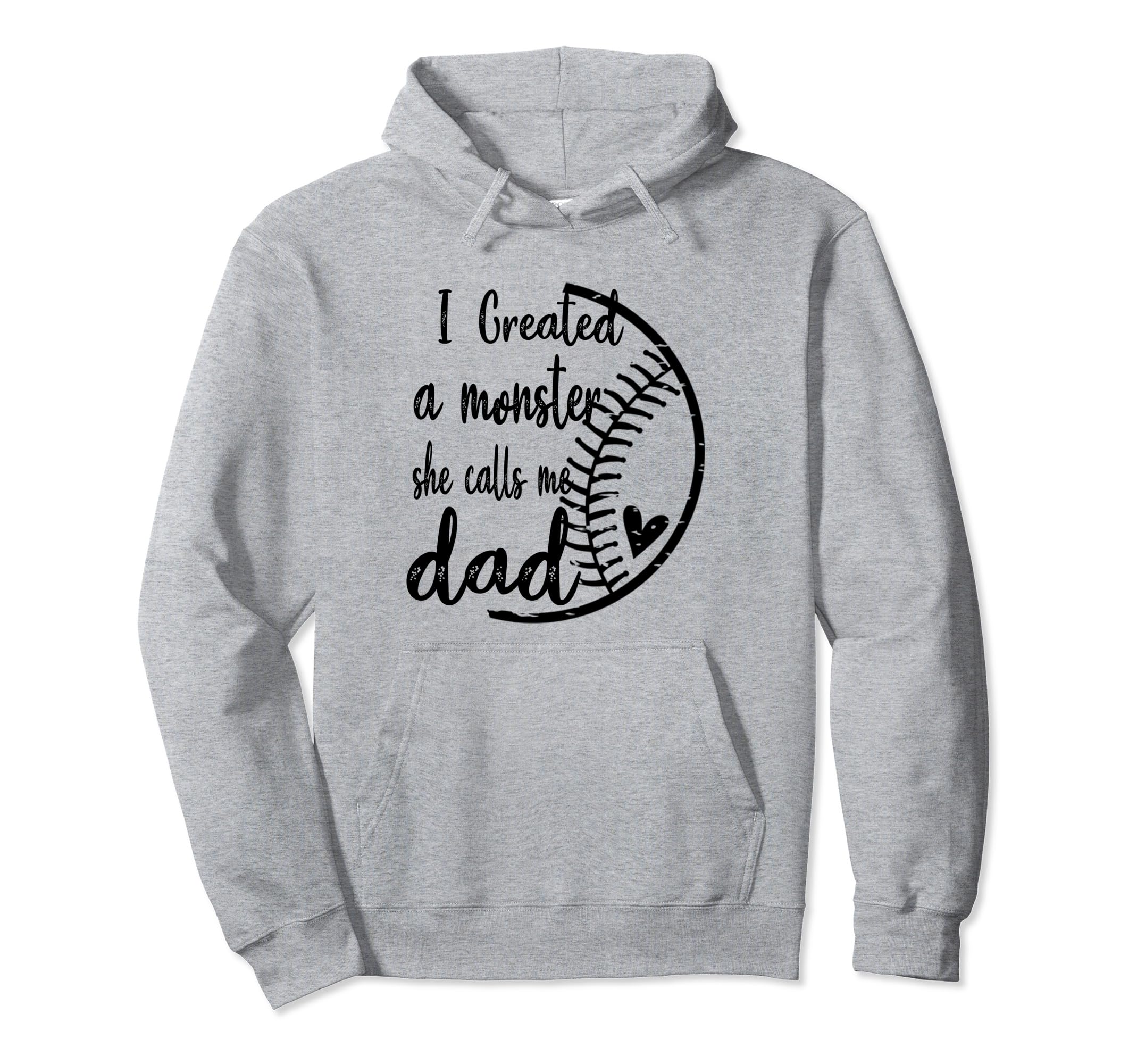 I Created Monster She Call Me Dad Hoodie - Casual Everyday Wear for Adults - T-Shirt, Sweatshirt, Hoodie