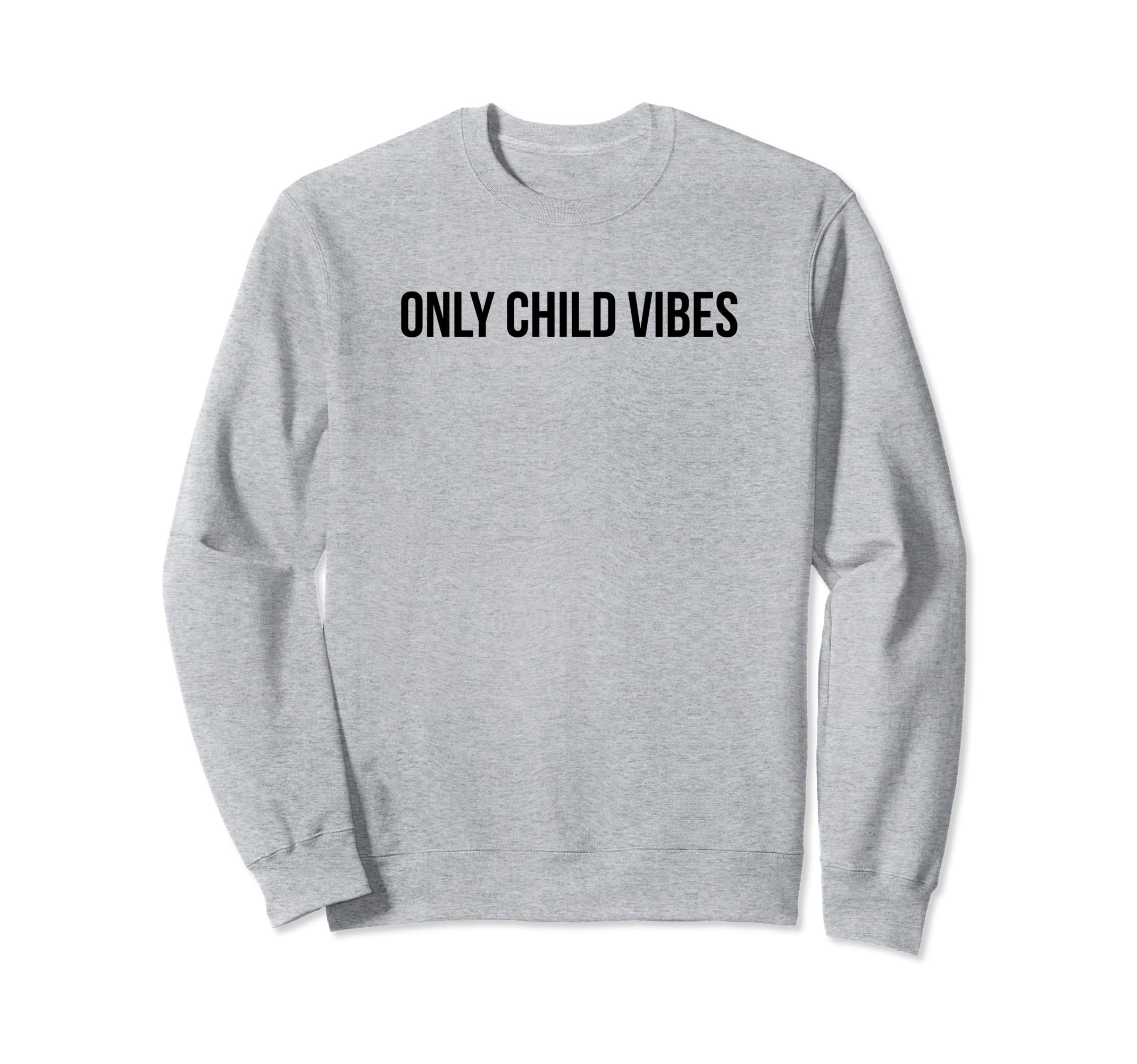 Only Child Vibes Funny Y2K Aesthetic Sweatshirt - Custom Art Print Unisex - T-Shirt, Sweatshirt, Hoodie
