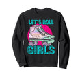 Lets Roll Who Loves Roller Skating Sweatshirt - Trendy Graphic Men Women - T-Shirt, Sweatshirt, Hoodie