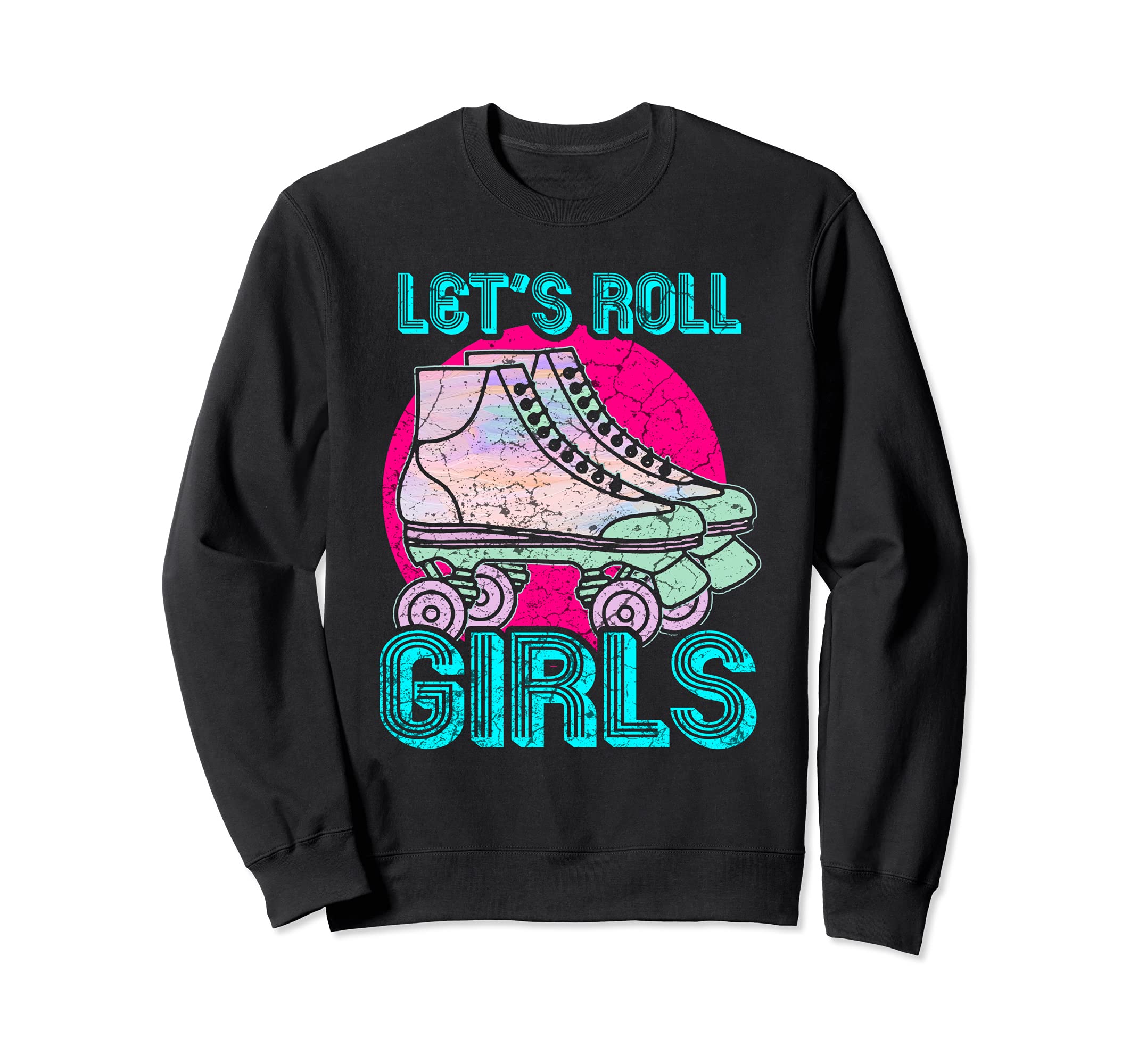 Lets Roll Who Loves Roller Skating Sweatshirt - Trendy Graphic Men Women - T-Shirt, Sweatshirt, Hoodie