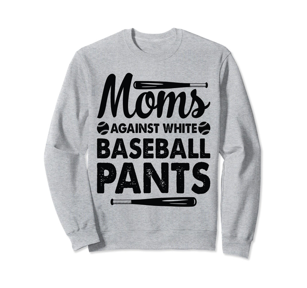 Moms Against White Baseball Pants Sweatshirt - Minimalist Print for Adults - T-Shirt, Sweatshirt, Hoodie