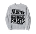 Moms Against White Baseball Pants Sweatshirt - Minimalist Print for Adults - T-Shirt, Sweatshirt, Hoodie