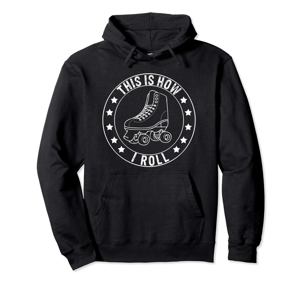 This Is How I Roll Roller Skates 70S Hoodie - Graphic Print Unisex - T-Shirt, Sweatshirt, Hoodie
