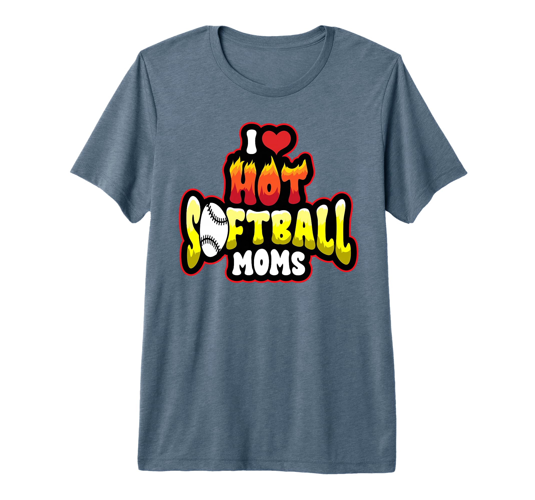 Funny I Love Hot Softball Moms Mama T-Shirt - Casual Everyday Wear Unisex - T-Shirt, Sweatshirt, Hoodie