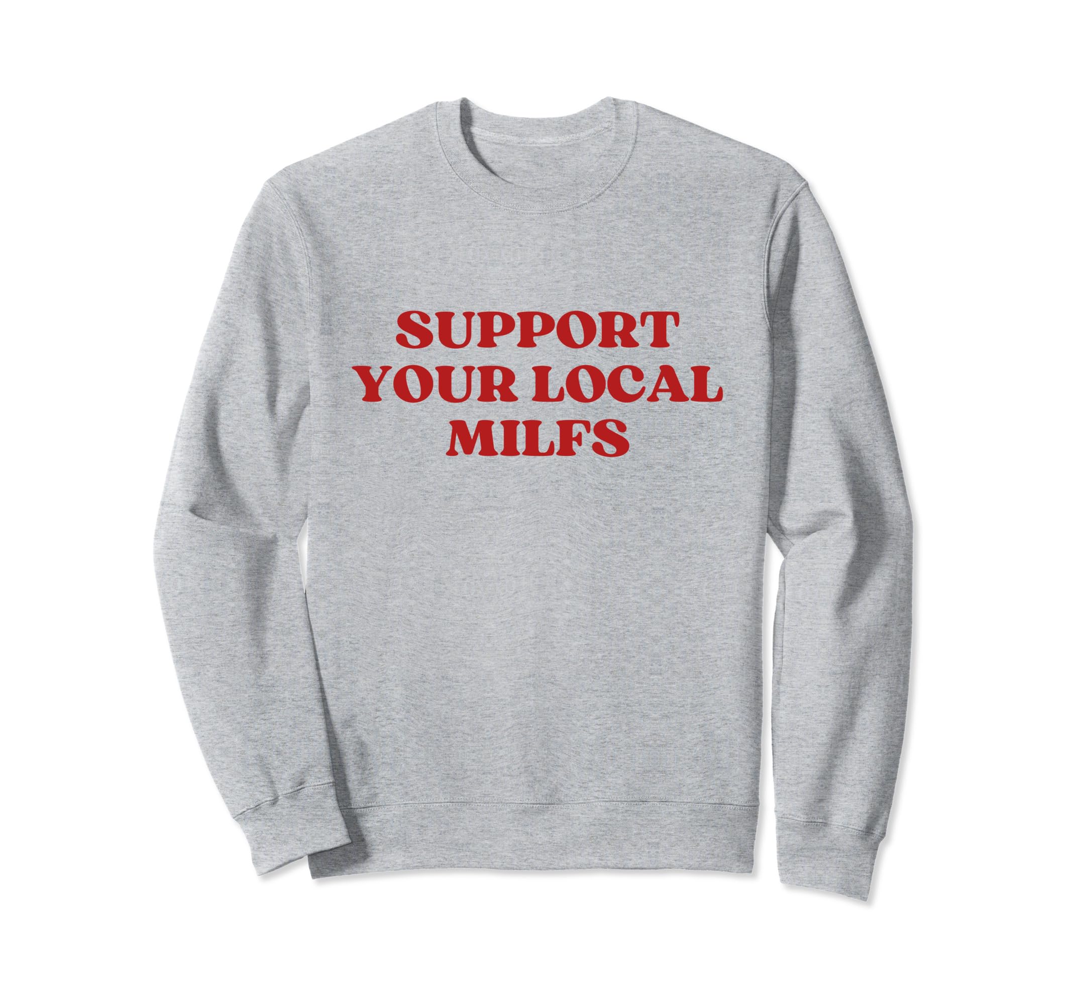 Support Your Local Milfs Y2K Sweatshirt - Aesthetic Graphic for Adults - T-Shirt, Sweatshirt, Hoodie