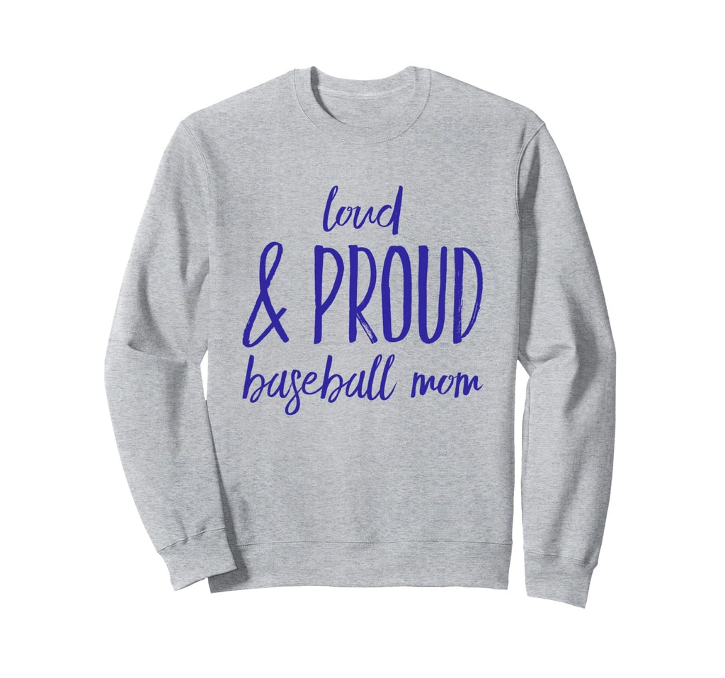 Funny Loud And Proud Baseball Moms Sweatshirt - Minimalist Print Unisex - T-Shirt, Sweatshirt, Hoodie