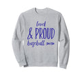 Funny Loud And Proud Baseball Moms Sweatshirt - Minimalist Print Unisex - T-Shirt, Sweatshirt, Hoodie