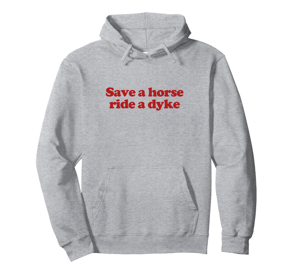 Save Horse Ride Dyke Y2K Aesthetic Trendy Hoodie - Graphic Print Unisex - T-Shirt, Sweatshirt, Hoodie