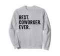 Best Coworker Ever Funny Office Sweatshirt - Graphic Print Men Women - T-Shirt, Sweatshirt, Hoodie