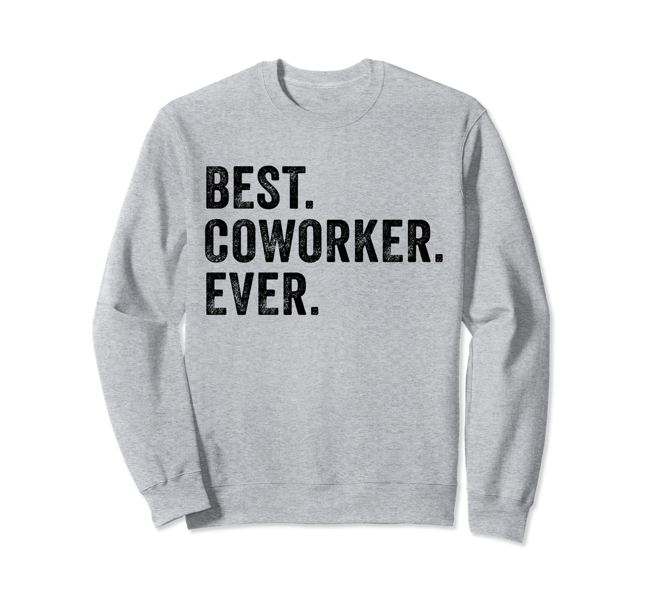 Best Coworker Ever Funny Office Sweatshirt - Graphic Print Men Women - T-Shirt, Sweatshirt, Hoodie