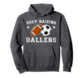 Busy Raising Ballers Football Soccer Hoodie - Novelty Apparel for Adults - T-Shirt, Sweatshirt, Hoodie