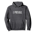 I Prevail Hoodie - Minimalist Print Men Women - T-Shirt, Sweatshirt, Hoodie