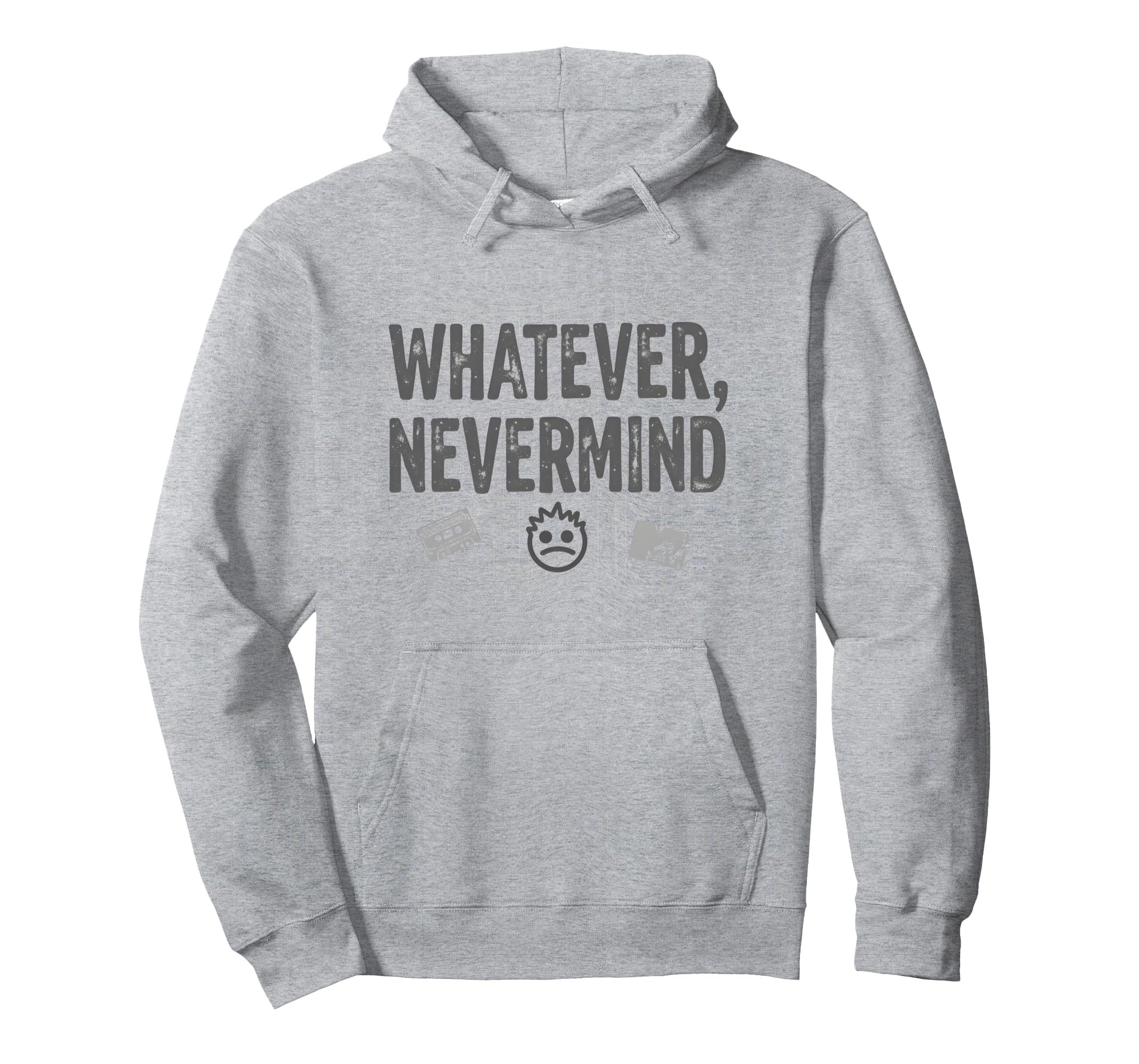 Whatever Nevermind Gen X Nostalgic Hoodie - Casual Everyday Wear Men Women - T-Shirt, Sweatshirt, Hoodie