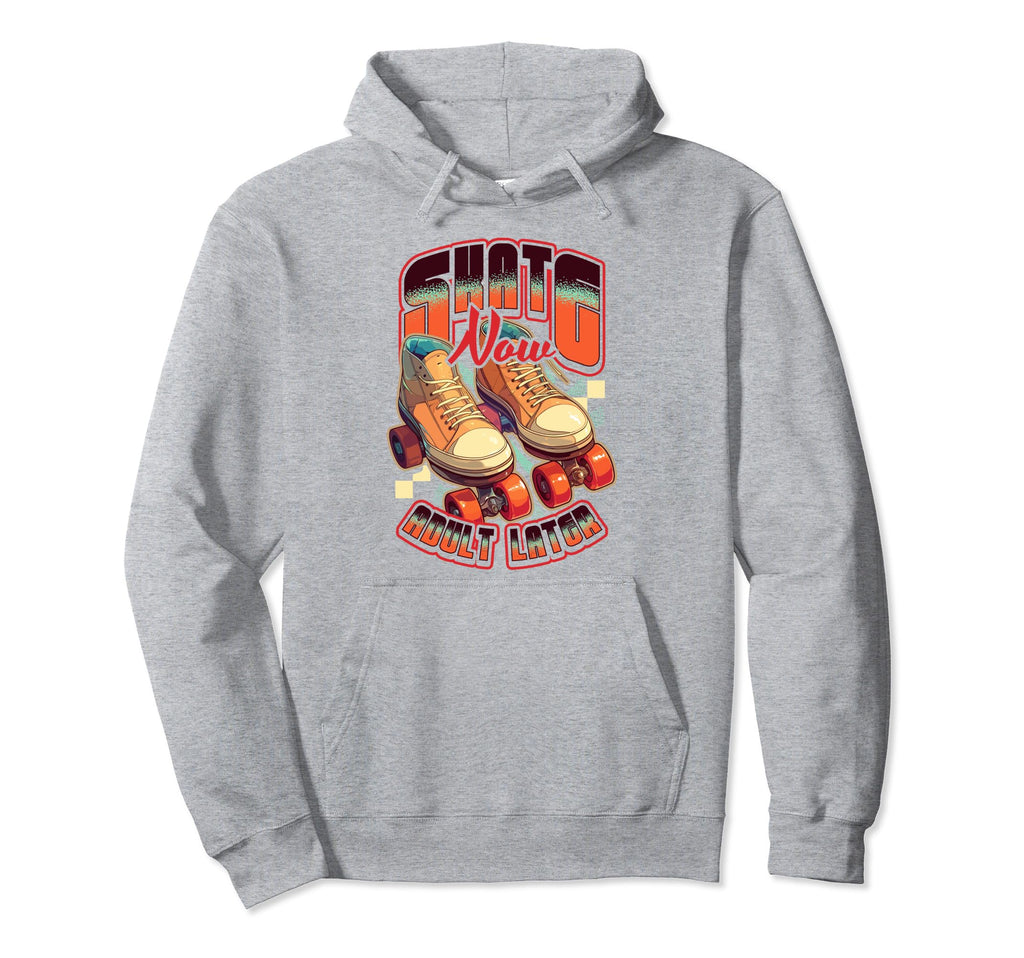 Skate Now Later Roller Skating Hoodie - Trendy Graphic Men Women - T-Shirt, Sweatshirt, Hoodie