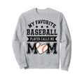 Baseball Mom My Favorite Baseball Sweatshirt - Unique Graphic Men Women - T-Shirt, Sweatshirt, Hoodie