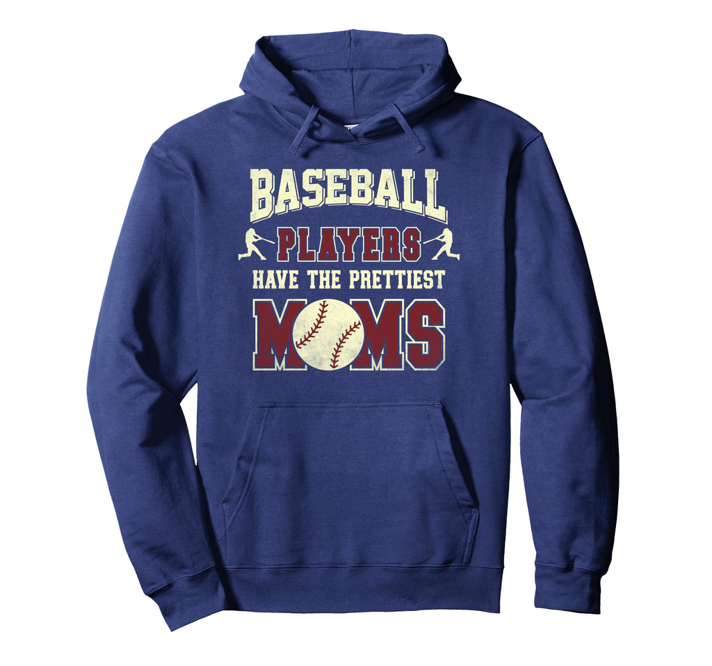 Baseball Players Have Prettiest Moms Hoodie - Aesthetic Graphic Men Women - T-Shirt, Sweatshirt, Hoodie